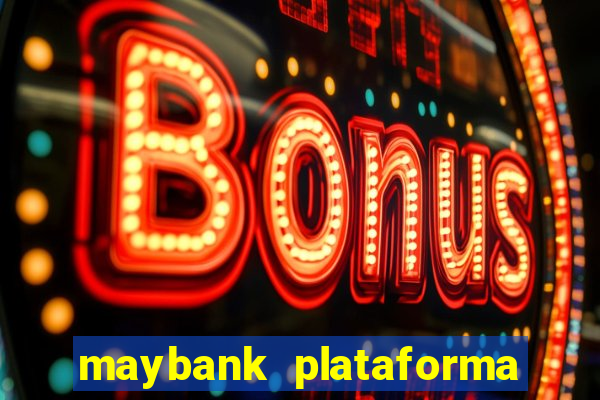 maybank plataforma de jogos